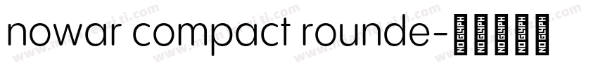 nowar compact rounde字体转换